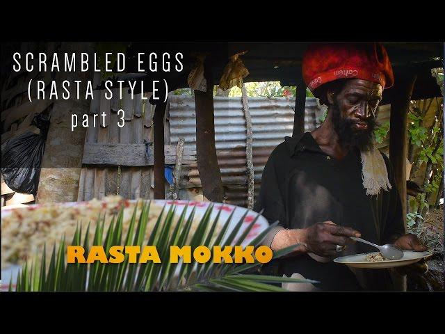 Scrambled Eggs (Rasta Style) part 3