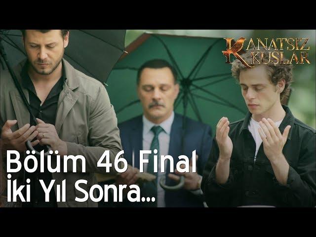 Kanatsız Kuşlar 46. Bölüm - İki yıl sonra...