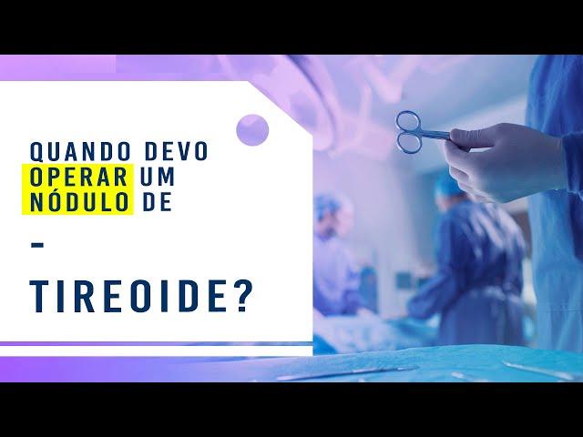 Quando devo operar um nódulo de tireoide ? - Dr. Rogério Leite