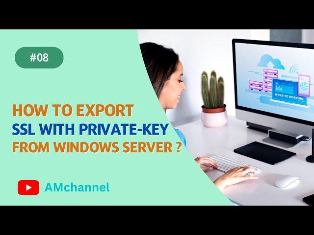 How to export SSL with Private Key from Windows IIS Server | AMchannel