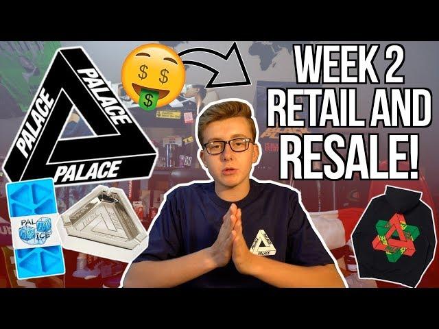 PALACE SUMMER 2019 WEEK 2 RETAIL AND RESALE! | ICE AND ASH TRAY! | MOST HYPED PIECES!