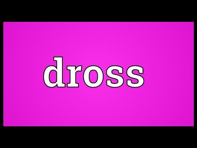 Dross Meaning