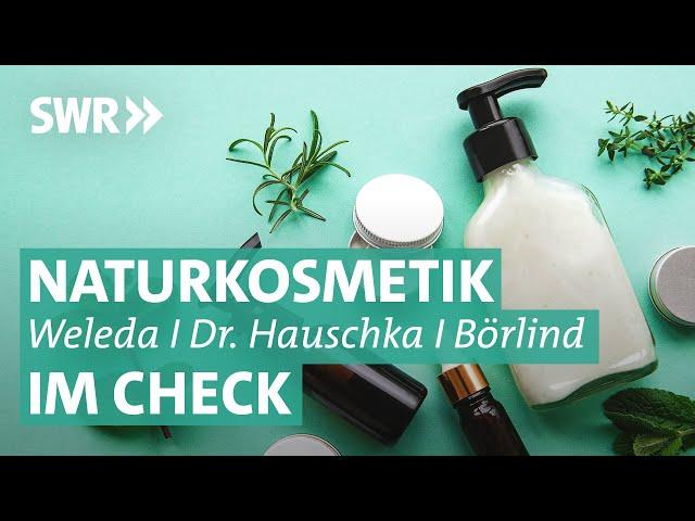 Naturkosmetik im Check: Weleda, Dr. Hauschka und Annemarie Börlind | Marktcheck checkt... SWR