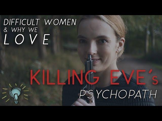 Difficult Women: Why We Love KILLING EVE's Psychopath