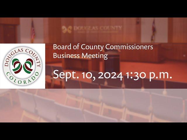 Board of Douglas County Commissioners - September 10, 2024, Business Meeting