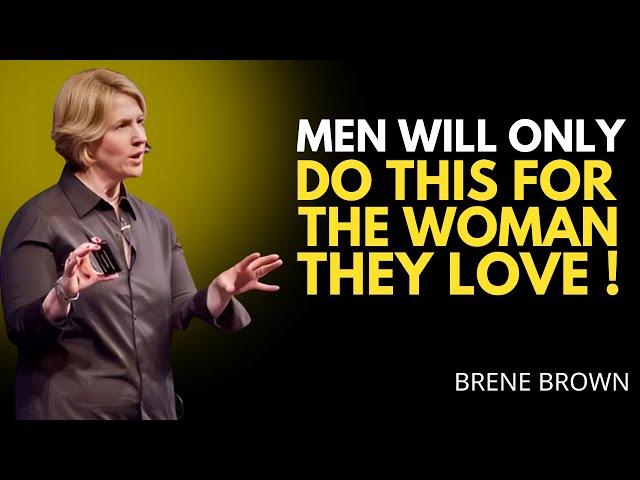 5 Things Men Do Only for the Woman They Love | BRENE BROWN MOTIVATION