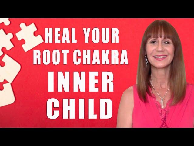 Heal Your Root Chakra Inner Child (Including a Powerful Guided Meditation)