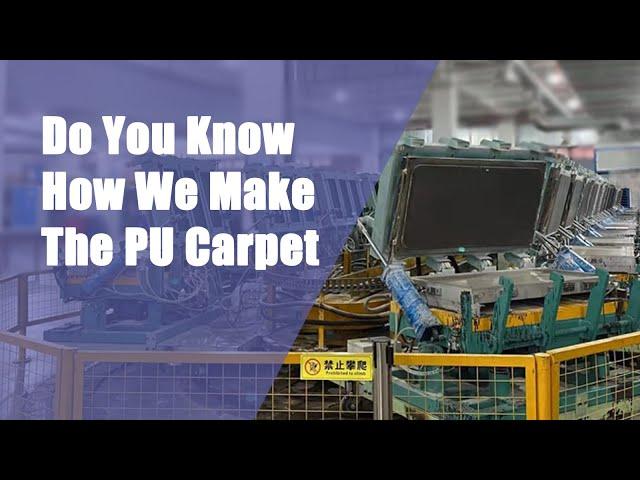 PU Carpet | Do You Know How We Make The Polyurethane Carpet