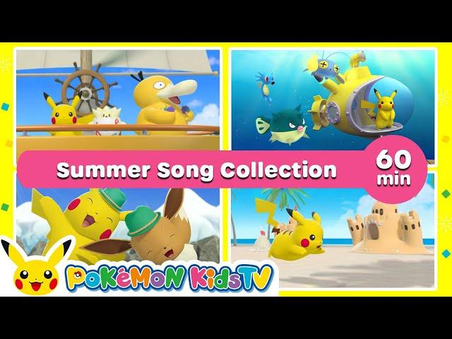 Pokémon Summer Song Collection (60 minutes) | Nursery Rhyme | Kids Song | Pokémon Kids TV​