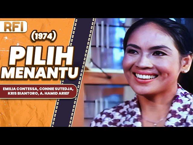 PILIH MENANTU (1974) FULL MOVIE HD - EMILIA CONTESSA, CONNIE SUTEDJA, KRIS BIANTORO, A. HAMID ARIEF