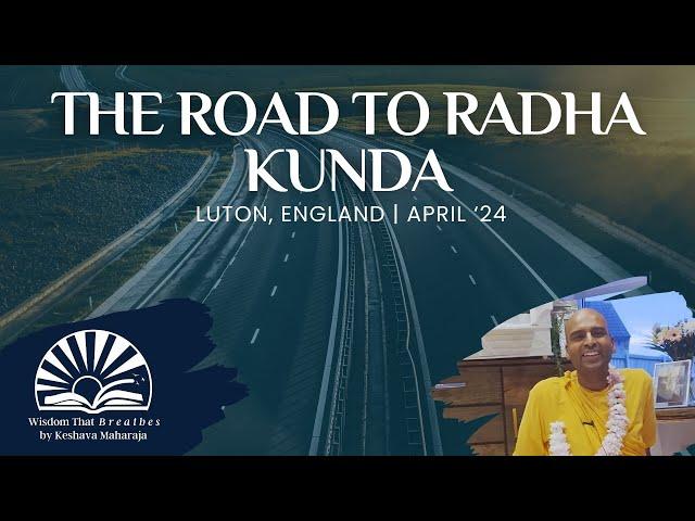 The Road to Radha Kund | Luton, England | Svayam Bhagavan Keshava Maharaja