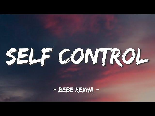 Self Control - Bebe Rexha (Lyrics)