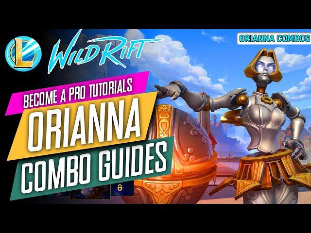 WILD RIFT ORIANNA COMBOS GUIDES TUTORIALS: LOL WILD RIFT OPEN BETA