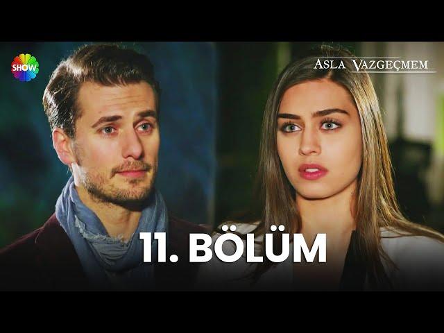 Asla Vazgeçmem 11. Bölüm - HD