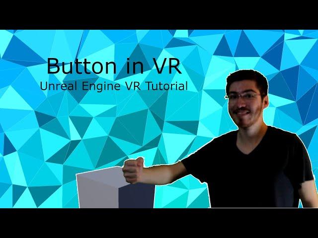 Make a Button for Virtual Reality - Unreal Engine VR Tutorial