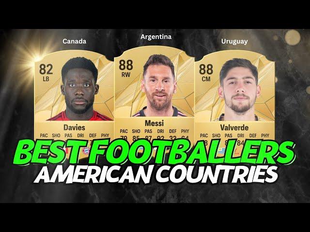 BEST FIFA 25 FOOTBALL PLAYERS FROM EACH AMERICAN COUNTRY  ft. Messi. Valverde, Davies, ...