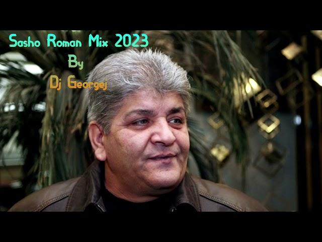 Sasho Roman Mix 2023 - Сашо Роман Микс 2023 by Dj Georgej