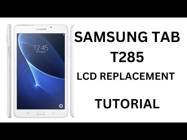 Samsung Tablet T285 LCD Panel Replacement Guide | Hardware Training