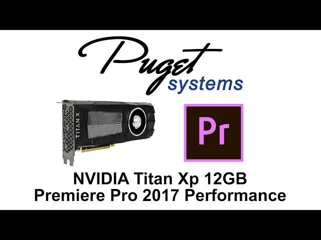 NVIDIA Titan Xp performance in Premiere Pro 2017