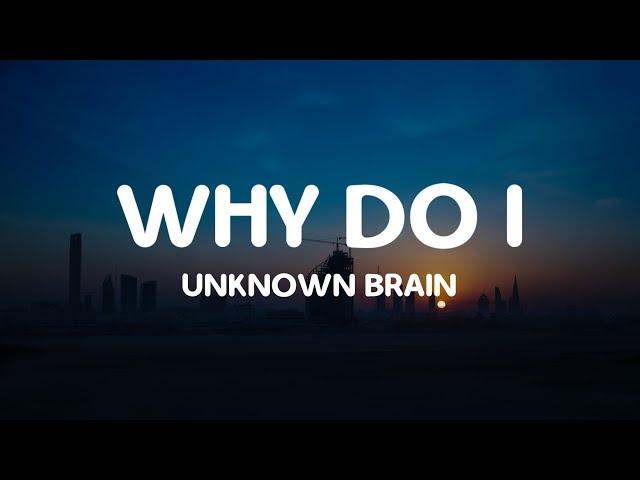 Unknown Brain - Why Do I? (Slowed Reverb) (Lyrics) [Instrumental Remake]