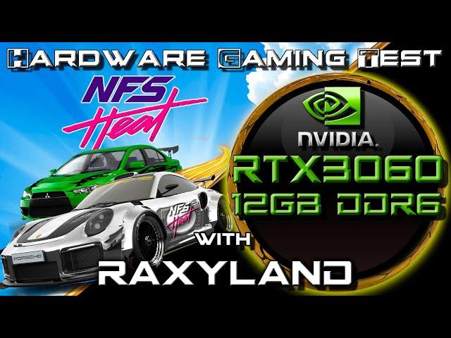  NFS Heat | ️RTX 3060 12GB DDR6 | RAXYLAND Hardware Gaming Test