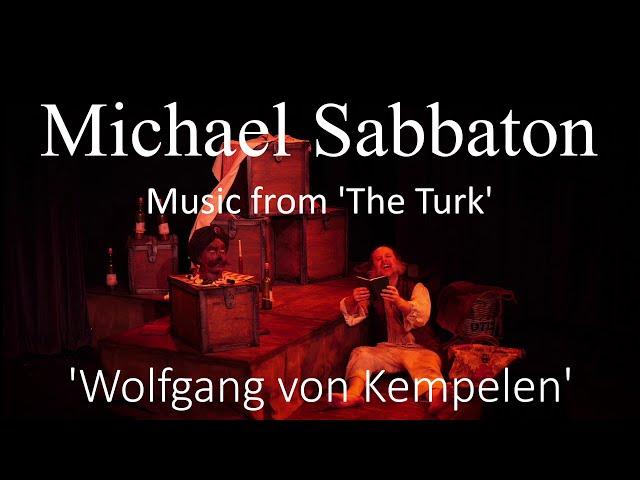 Music from, 'The Turk' by Michael Sabbaton - "Wolfgang von Kempelen"