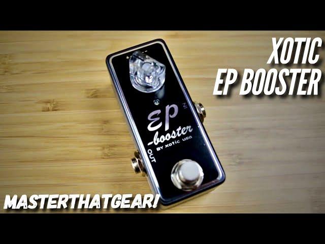 EP Booster by Xotic USA In-Depth Pedal Demo - MasterThatGear!