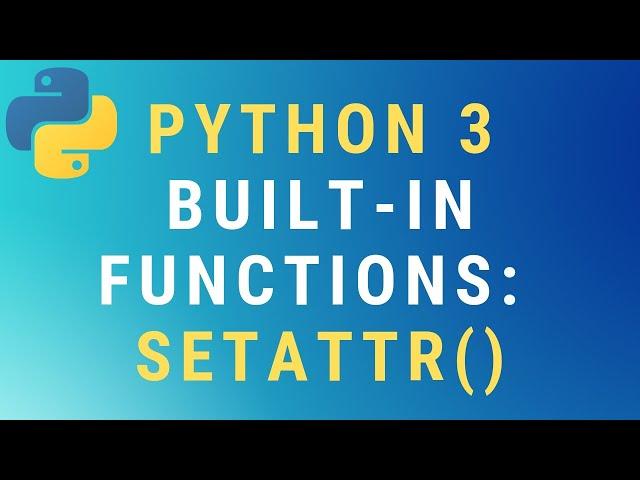 Python 3 setattr() built-in function TUTORIAL