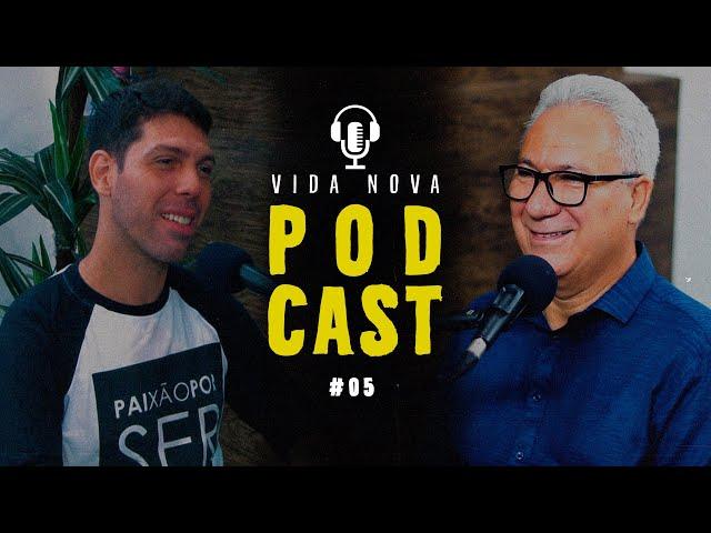 Pr Antonio Carlos - Vida Nova Podcast #05