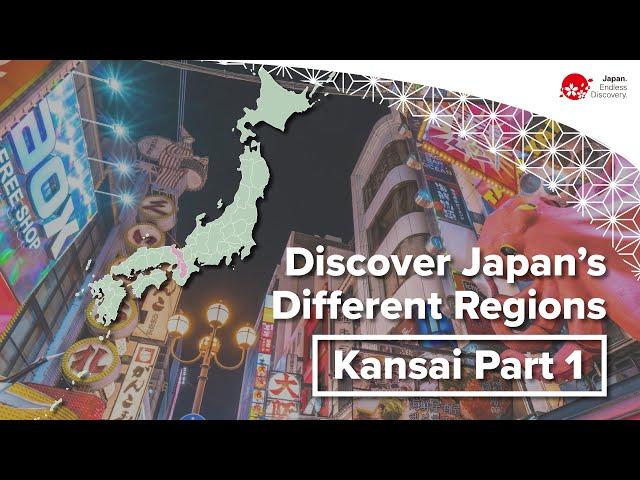 Discover Japan’s Different Regions | Kansai Part 1