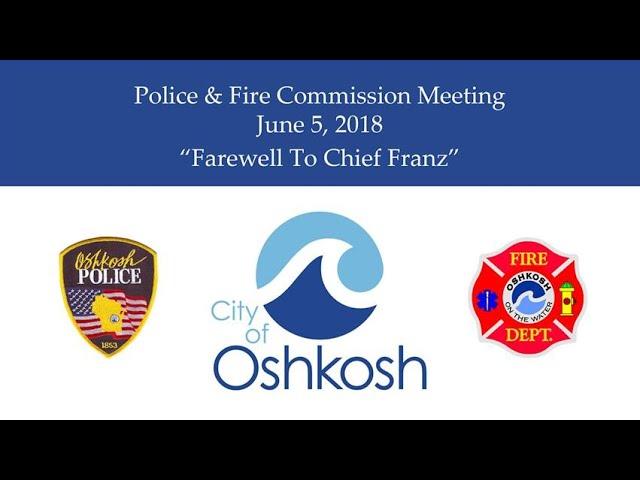 Police & Fire Commission 6/5/18 Farewell To Chief Franz