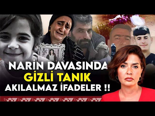 NARİN DAVASINDA GİZLİ TANIK VE AKILALMAZ İFADELER !!