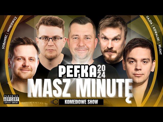 Masz Minutę (PeFKa 2024) - Gajda, Rejent, Minkiewicz, Kowalski, Sobaniec (roast, stand-up, komedia)