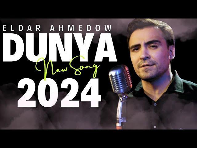 Eldar Ahmedow - Nurmuhammet Meredowyn Aydymy - Dunya - 2024