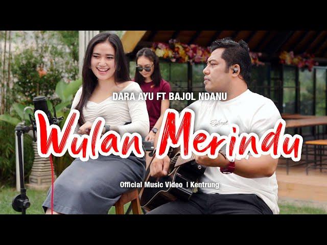 Dara Ayu Ft. Bajol Ndanu - Wulan Merindu (Official Music Video) | KENTRUNG