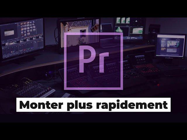 5 ASTUCES pour MONTER plus rapidement dans Adobe PREMIERE PRO