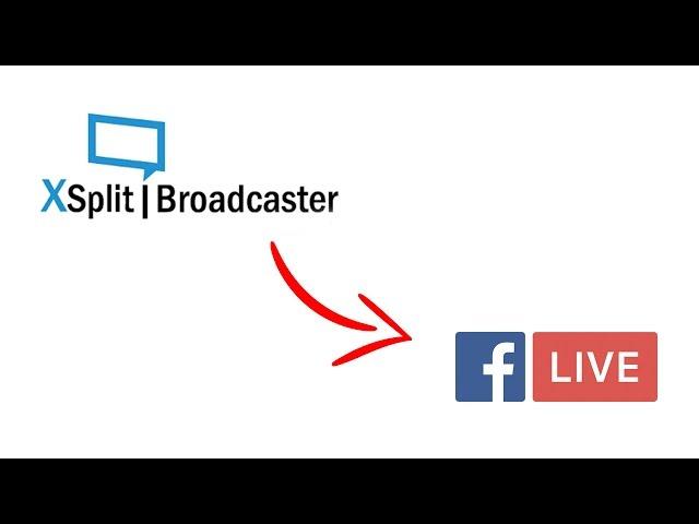 How To Live Stream To Facebook Live From Your Desktop Using XSplit Broadcaster