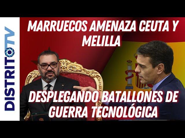 ÚLTIMA HORA URGENTEMARRUECOS amenaza CEUTA Y MELILLA desplegando BATALLONES de GUERRA TECNOLÓGICA