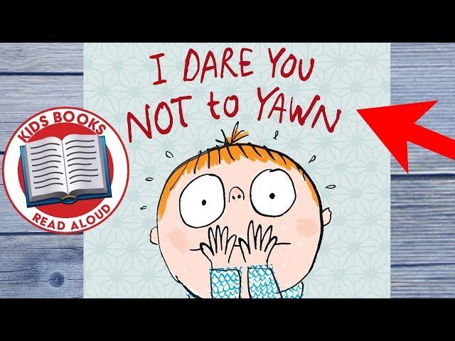 I Dare You Not to Yawn - Kids Books Read Aloud