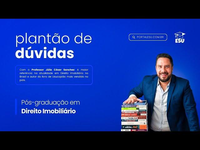 PLANTÃO DE DÚVIDAS E OFICINA DE PRÁTICA PÓS GRADUAÇÃO EM DIREITO IMOBILIÁRIO