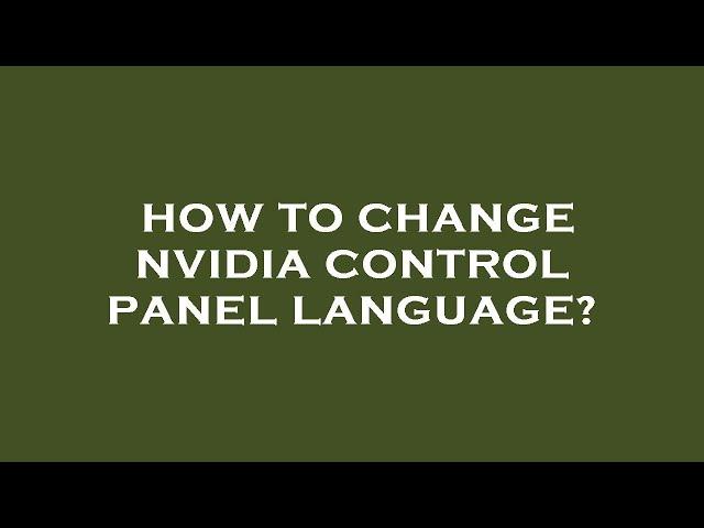 How to change nvidia control panel language?