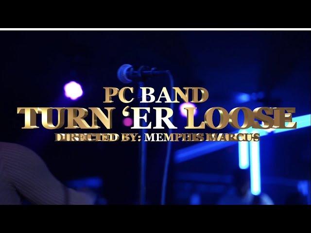 PC Band - Turn 'Er Loose (Official Video)