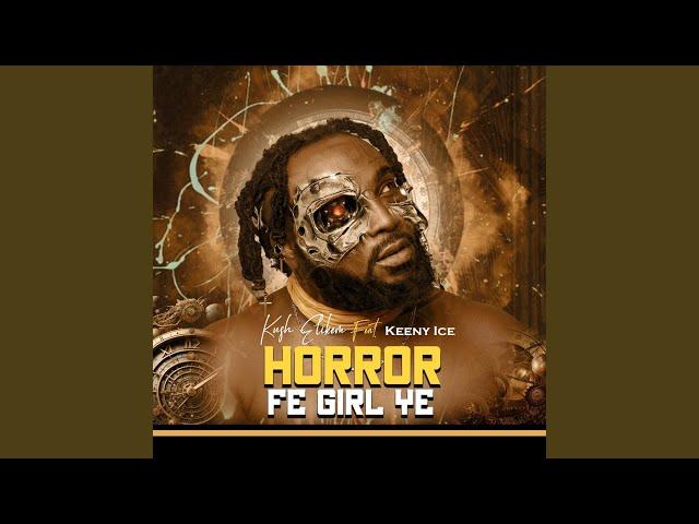 Horror fe girl ye (feat. Keeny Ice)