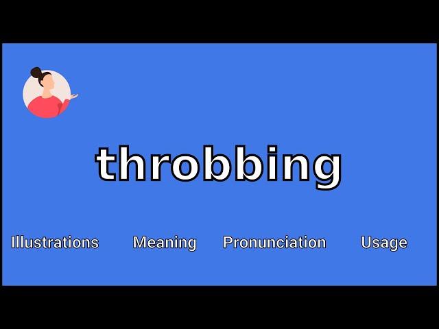 THROBBING - Meaning and Pronunciation