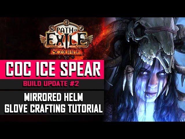 [POE 3.16] CoC Ice Spear Extreme High End Build Update: Mirrored helm, Glove Crafting Tutorial