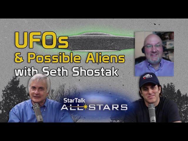 UFOs and Possible Aliens, with Seth Shostak – StarTalk All-Stars