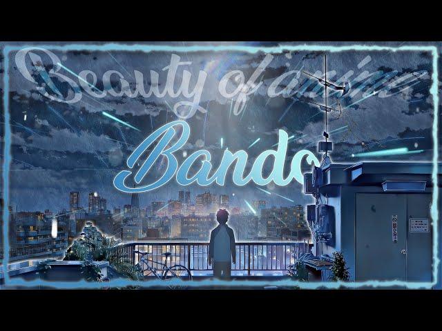 4K The Beauty of Anime - Bando [AMV/EDIT]