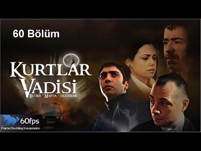 Kurtlar Vadisi 60 Bölüm Frame İnterpolation 60 FPS 1080p