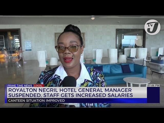 Royalton Negril Hotel General Manager Suspended, Staff Gets Increased Salaries | TVJ News