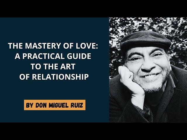 Don Miguel Ruiz -  The Mastery of Love: A Practical Guide to the Art of Relationship